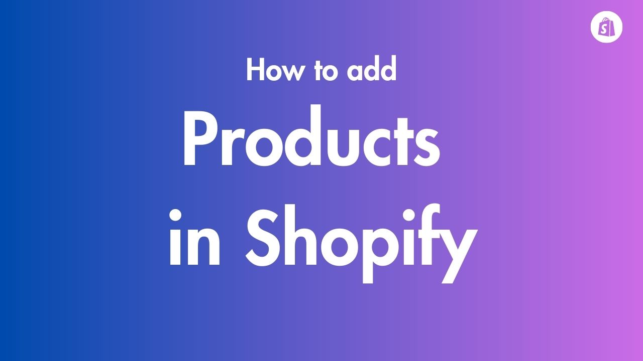 How to Add Products in Shopify