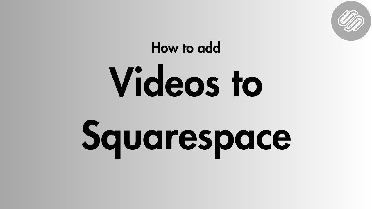 How to Add Videos to Squarespace