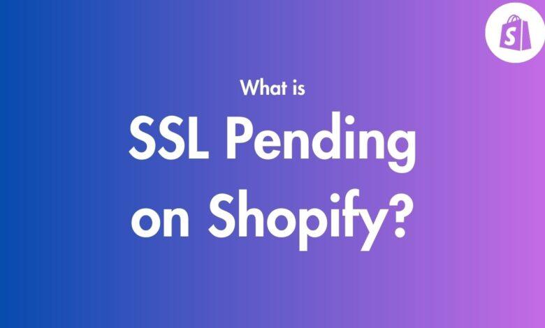 What is SSL Pending on Shopify