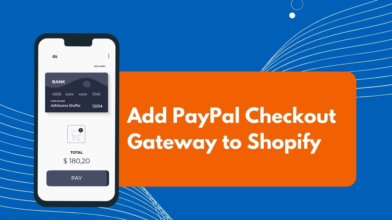 Add PayPal Checkout Gateway to Shopify
