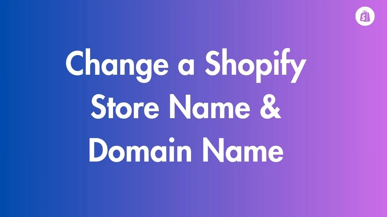 Change a Shopify Store Name