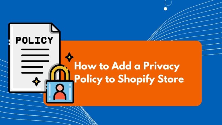 How to Add a Privacy Policy to Shopify Store