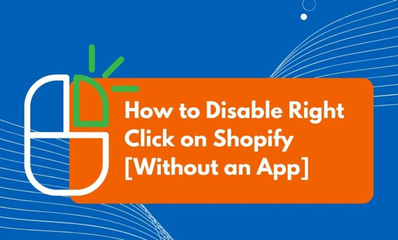 How to Disable Right Click on Shopify [Without an App]