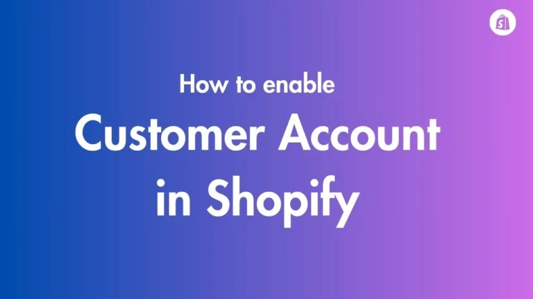 How to Enable Customer Accounts on Shopify