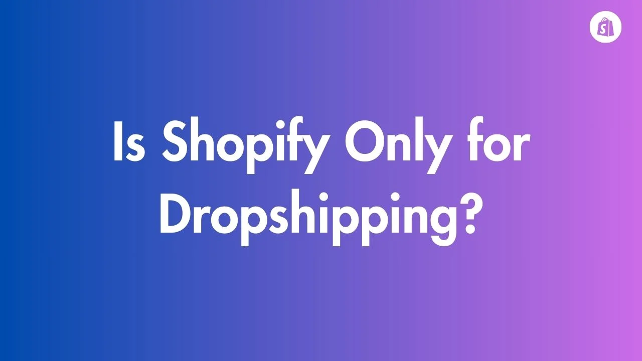 Is Shopify Only for Dropshipping