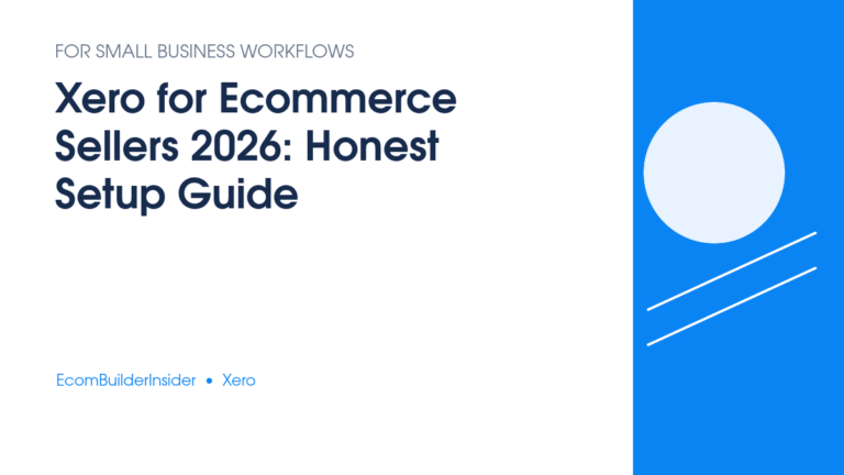 Xero For Ecommerce Sellers 2026: Honest Setup Guide