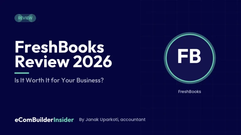 Freshbooks Review 2026: Review By Ecombuilderinsider